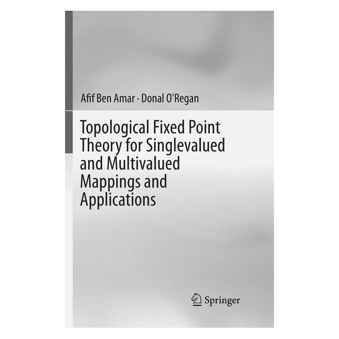Springer Topological Fixed Point Theory for Singlevalued and Multivalued Mappings and Applications (Englisch, Softcover, Afif Ben Amar, Donal O'Regan) (56010537)