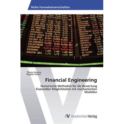 Financial Engineering, Taschenbuch von Tiberiu Socaciu,Bogdan Patrut, AV Akademikerverlag, 978-3-639-38844-2