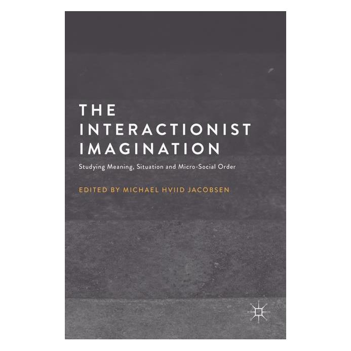 Palgrave Macmillan Uk The Interactionist Imagination (Englisch, Hardcover, Michael Hviid Jacobsen) (63325023)