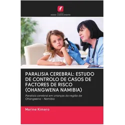 Paralisia Cerebral: Estudo De Controlo De Casos De Factores De Risco (Ohangwena Namibia), Fachbücher von Marine Kimaro