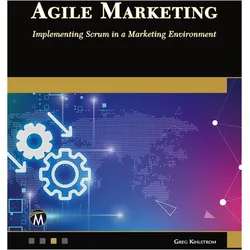 Agile Marketing, Fachbücher von Greg Kihlstrom