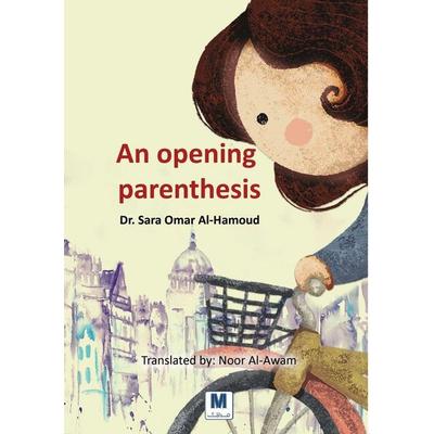 An opening parenthesis, Taschenbuch von Sara Omar Al-Hamoud, Madarek Company For Publishing And Distribution, 978-603-05-1256-0