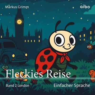 Fleckies Reise – In Einfacher Sprache (Band 2) - Markus Grimm, Audio, 9783911420624