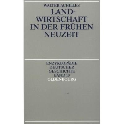 Landwirtschaft in der Frühen Neuzeit, Gebundene Ausgabe von Walter Achilles, De Gruyter Oldenbourg, 978-3-486-55739-8