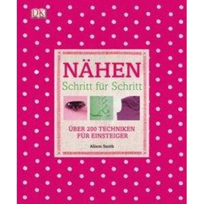 Nähen Schritt für Schritt, Gebundene Ausgabe von Alison Smith, Dorling Kindersley