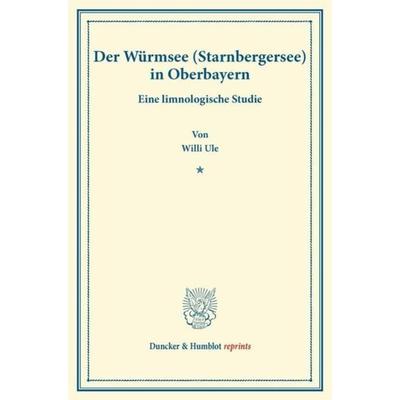 Der Würmsee (Starnbergersee) in Oberbayern., Taschenbuch von Willi Ule, Duncker & Humblot, 978-3-428-17063-0