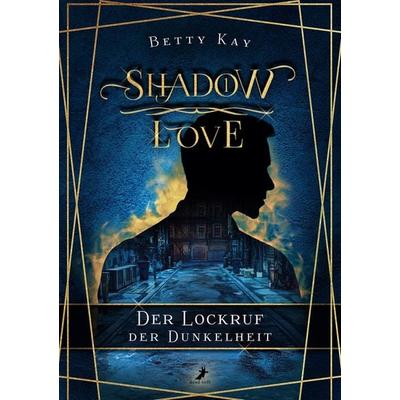 Shadow Love - Der Lockruf der Dunkelheit, Taschenbuch von Betty Kay, Dead soft verlag, 978-3-96089-567-1