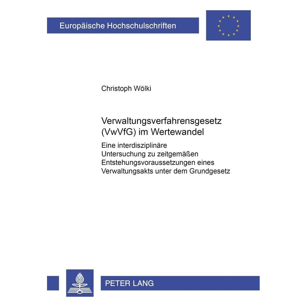 Peter Lang Verwaltungsverfahrensgesetz (VwVfG) im Wertewandel (Deutsch, Softcover, Christoph Wölki) (56025959)