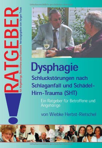 Wiebke Herbst-Rietschel - Dysphagie: Schluckstörungen nach Schlaganfall und Schädel-Hirn-Trauma (SHT). Ein Ratgeber für Betroffene und Angehörige - Preis vom 04.10.2026 03:51:26 h