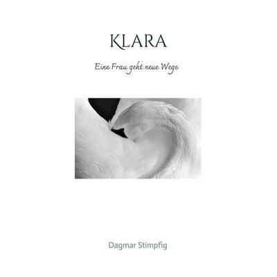 Klara, Veränderung, Meditation, Erfüllung, Freiheit, Bedürfnisse, Selbsterforschung, Selbstverwirklichung, Gebundene Ausgabe von Dagmar Stimpfig,