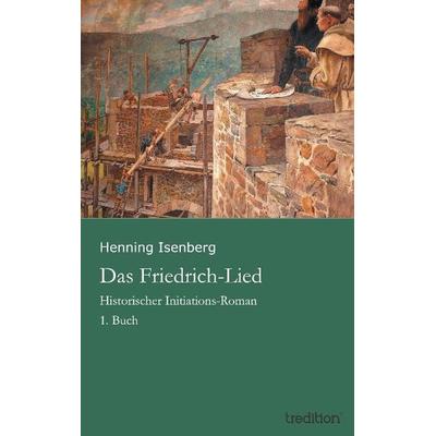 Isenberg, H: Friedrich-Lied, Taschenbuch von Henning Isenberg, Tredition, 978-3-8495-8038-4