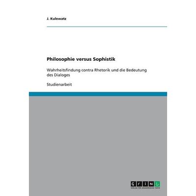 Philosophie versus Sophistik, Taschenbuch von J. Kulewatz, GRIN, 978-3-640-30179-9