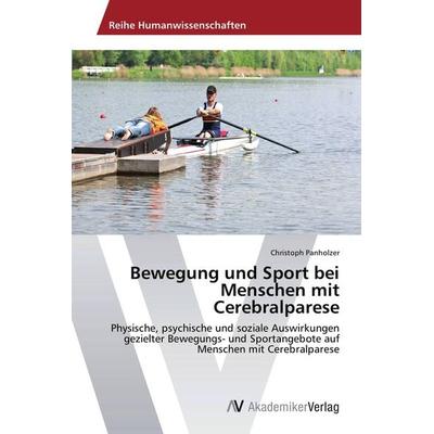 Bewegung und Sport bei Menschen mit Cerebralparese, Taschenbuch von Christoph Panholzer, AV Akademikerverlag, 978-3-639-45087-3