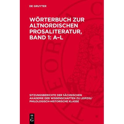 Wörterbuch zur altnordischen Prosaliteratur, Band 1: A–L, Gebundene Ausgabe von , De Gruyter, 978-3-11-270092-1