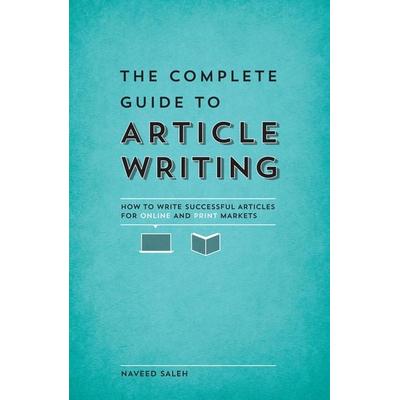 The Complete Guide to Article Writing, Taschenbuch von Naveed Saleh, KNV Besorgung, 978-1-59963-734-1