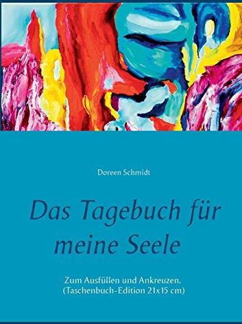 Doreen Schmidt - Das Tagebuch für meine Seele. Selbsthilfe gegen Stress, Depression und Burnout.: Zum Ausfüllen und Ankreuzen. (Taschenbuch-Edition 21x15 cm) (Tagebücher zur Selbsthilfe von Doreen Schmidt) - Preis vom 11.10.2026 03:10:56 h