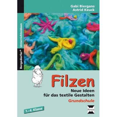 Filzen, Taschenbuch von Gabi Biergans,Astrid Keuck, Persen Verlag in der AAP Lehrerwelt GmbH, 978-3-8344-3659-7