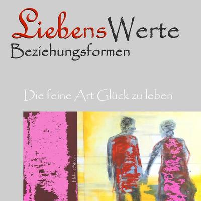Liebenswerte Beziehungsformen, Taschenbuch von Helmut Stojan, BoD – Books on Demand, 978-3-7494-6958-1