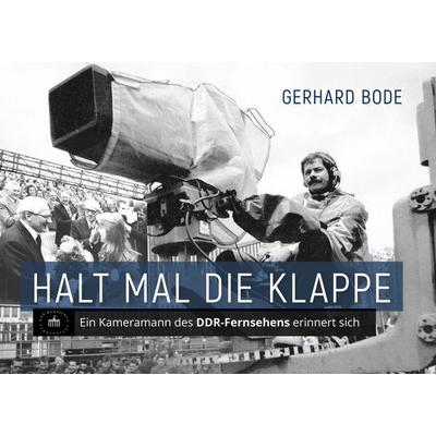 Halt mal die Klappe, Gebundene Ausgabe von Gerhard Bode, Biografie