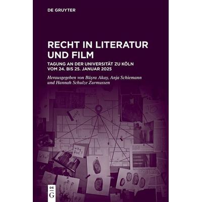 Recht in Literatur und Film, Gebundene Ausgabe von Matthias Hurst,Damien Nippen,Fabian Odermatt,Anne Schneider,Markus Thiel, De Gruyter,