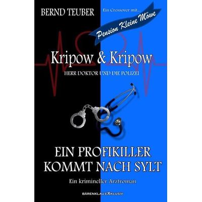 Kripow & Kripow - Herr Doktor und die Polizei: Ein Profikiller kommt nach Sylt, Taschenbuch von Bernd Teuber, Epubli, 978-3-7549-7066-9