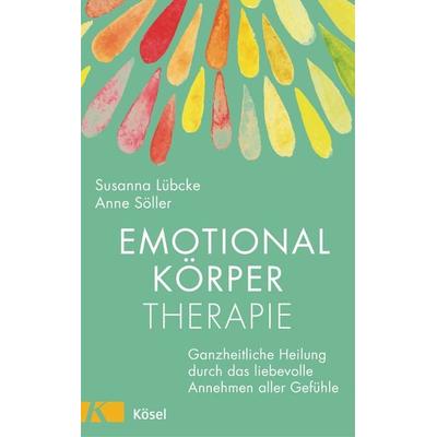 Emotionalkörper-Therapie, Gebundene Ausgabe von Susanna Lübcke,Anne Söller, Kösel, 978-3-466-34741-4