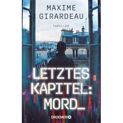 Letztes Kapitel: Mord, Taschenbuch von Maxime Girardeau, Droemer Taschenbuch, 978-3-426-56184-3