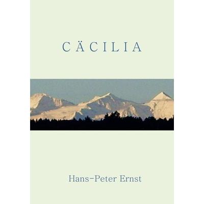 C Ä C I L I A, Taschenbuch von Hans Peter Ernst, Epubli, 978-3-8442-2208-1