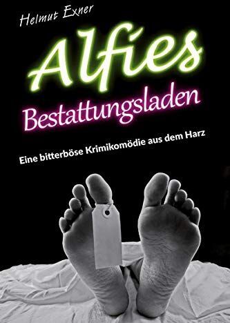 Helmut Exner - Alfies Bestattungsladen: Eine bitterböse Krimikomödie aus dem Harz - Preis vom 01.10.2026 17:08:56 h