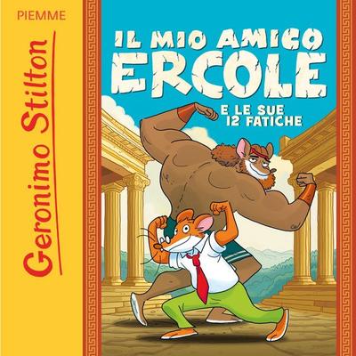 Il mio amico Ercole e le sue 12 fatiche - Geronimo Stilton, Audio, 9788858554326