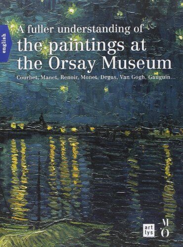 Françoise Bayle - A fuller understanding of the paintings at the Orsay Museum : Courbet, Manet, Renoir, Monet, Degas, Van Gogh, Gauguin... - Preis vom 09.10.2026 07:28:09 h