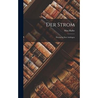 Der Strom, Gebundene Ausgabe von Max Halbe, Legare Street Press, 978-1-01-900472-2