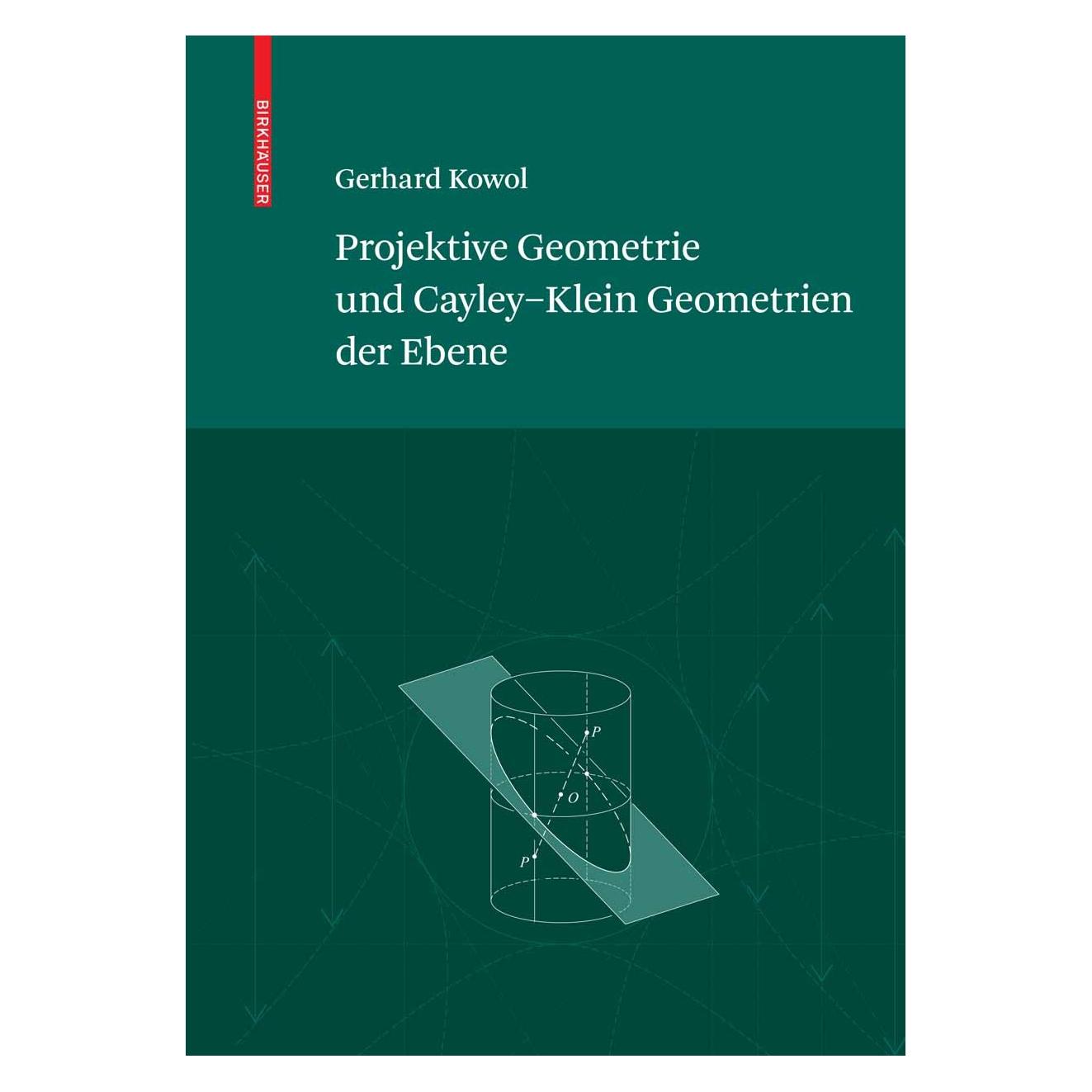 Springer Projektive Geometrie und Cayley-Klein Geometrien der Ebene (Deutsch, Hardcover, Gerhard Kowol) (9783764399016)