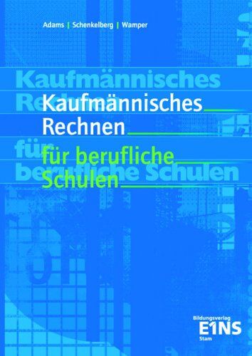 Manfred Adams - Kaufmännisches Rechnen für berufliche Schulen: Lehr-/Fachbuch - Preis vom 18.10.2026 15:28:09 h