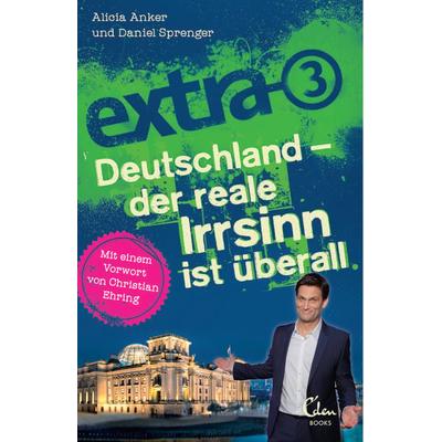 extra 3. Deutschland - der reale Irrsinn ist überall, Taschenbuch von Alicia Anker,Daniel Sprenger, Eden Books - ein Verlag der Edel Verlagsgruppe,