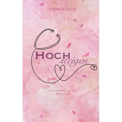 Hoch steigen, Taschenbuch von Fiona Fux, BoD – Books on Demand, 978-3-695-17885-8