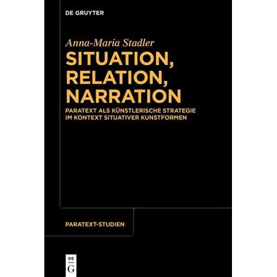 Situation, Relation, Narration, Gebundene Ausgabe von Anna-Maria Stadler, De Gruyter, 978-3-11-914662-3