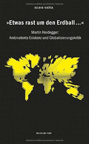 Silvio Vietta - »Etwas rast um den Erdball...«. Martin Heidegger: Ambivalente Existenz und Globalisierungskritik - Preis vom 09.10.2026 07:28:09 h