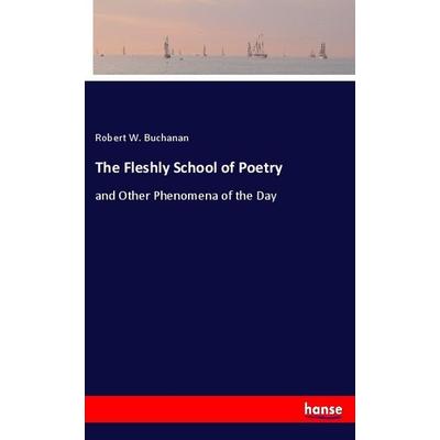 The Fleshly School of Poetry, Taschenbuch von Robert W. Buchanan, Hansebooks, 978-3-337-87996-9