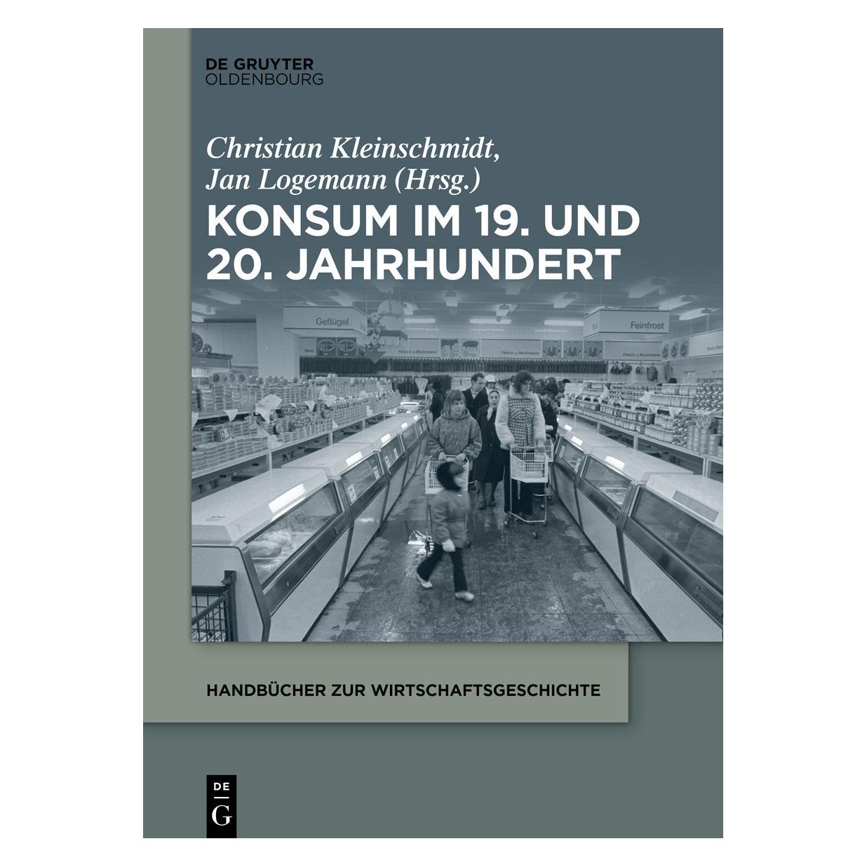De Gruyter Konsum im 19. und 20. Jahrhundert (Deutsch, Christian Kleinschmidt, Jan Logemann) (41274853)