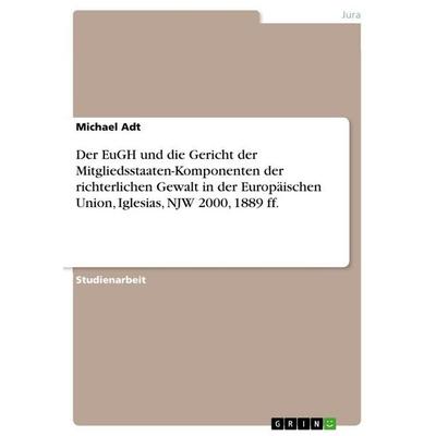 Der EuGH und die Gericht der Mitgliedsstaaten-Komponenten der richterlichen Gewalt in der Europäischen Union, Iglesias, NJW 2000, 1889 ff.,