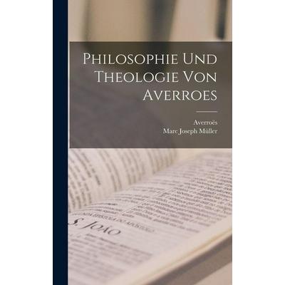 Philosophie Und Theologie Von Averroes, Gebundene Ausgabe von Averroës,Marc Joseph Müller, British Library, Historical Print Editions,