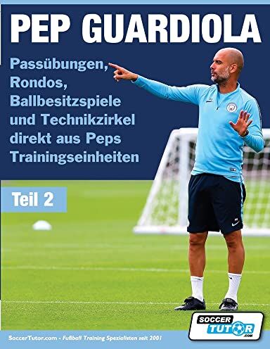 SoccerTutor. com - PEP GUARDIOLA - Passübungen, Rondos, Ballbesitzspiele und Technikzirkel direkt aus Peps Trainingseinheiten (Volume, Band 2) - Preis vom 09.10.2026 07:28:09 h