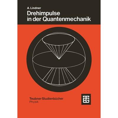 Drehimpulse in der Quantenmechanik, Taschenbuch von Albrecht Lindner, Vieweg & Teubner, 978-3-519-03061-4