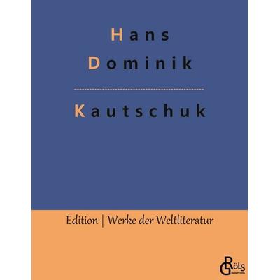 Kautschuk, Taschenbuch von Hans Dominik, Gröls Verlag, 978-3-96637-421-7