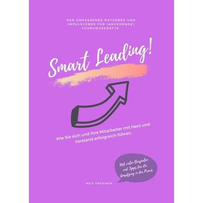 Smart Leading, Taschenbuch von Ingo Trosiner, Tredition, 978-3-347-25038-3