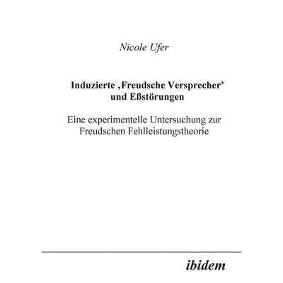 Ufer, N: Induzierte 'Freudsche Versprecher' und Essstörungen, Taschenbuch von Nicole Ufer, Ibidem, 978-3-89821-111-6