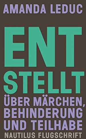 Amanda Leduc - Entstellt: Über Märchen, Behinderung und Teilhabe (Nautilus Flugschrift) - Preis vom 09.10.2026 07:28:09 h