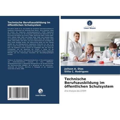 Technische Berufsausbildung im öffentlichen Schulsystem, Taschenbuch von Joilson A. Dias,Elilia C. Rodrigues, Verlag Unser Wissen, 978-620-8-17944-1