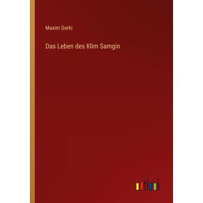 Das Leben des Klim Samgin, Taschenbuch von Maxim Gorki, Outlook, 978-3-368-27016-2